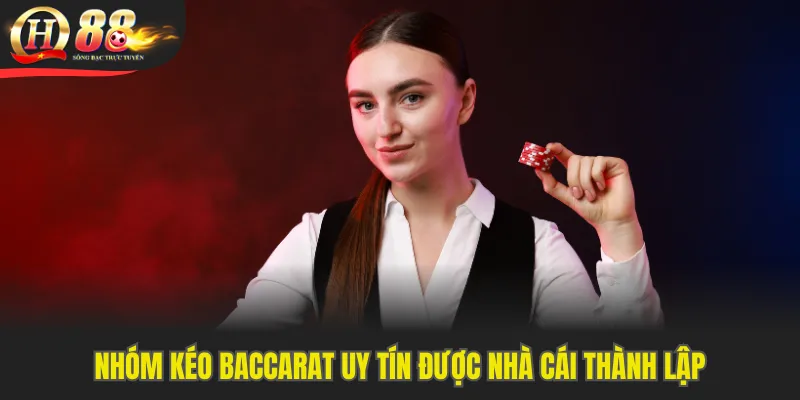 Nhóm kéo baccarat uy tín được nhà cái thành lập